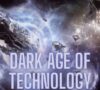 Dark Age of Technology: Kỷ nguyên đã mất của nhân loại
